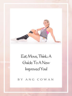 cover image of Eat, Move, Think: a Guide to a New Improved You